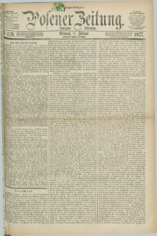Posener Zeitung. Jg.80 [i.e.84], Nr. 129 (21 Februar 1877) - Morgen=Ausgabe. + dod.