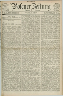 Posener Zeitung. Jg.80 [i.e.84], Nr. 130 (21 Februar 1877) - Mittag=Ausgabe.