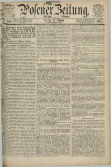 Posener Zeitung. Jg.80 [i.e.84], Nr. 144 (27 Februar 1877) - Morgen=Ausgabe. + dod.