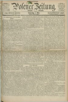 Posener Zeitung. Jg.80 [i.e.84], Nr. 150 (1 März 1877) - Morgen=Ausgabe. + dod.