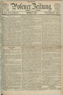 Posener Zeitung. Jg.80 [i.e.84], Nr. 157 (3 März 1877) - Mittag=Ausgabe.