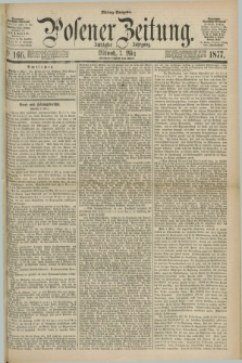 Posener Zeitung. Jg.80 [i.e.84], Nr. 166 (7 März 1877) - Mittag=Ausgabe.