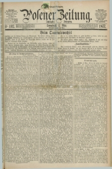 Posener Zeitung. Jg.80 [i.e.84], Nr. 192 (17 März 1877) - Morgen=Ausgabe.