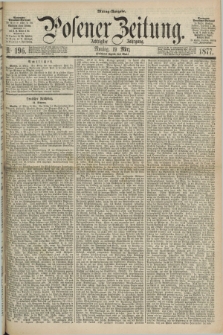Posener Zeitung. Jg.80 [i.e.84], Nr. 196 (19 März 1877) - Mittag=Ausgabe.