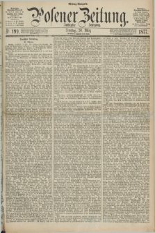 Posener Zeitung. Jg.80 [i.e.84], Nr. 199 (20 März 1877) - Mittag=Ausgabe.