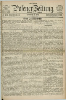 Posener Zeitung. Jg.80 [i.e.84], Nr. 210 (24 März 1877) - Morgen=Ausgabe. + dod.