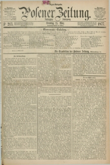 Posener Zeitung. Jg.80 [i.e.84], Nr. 213 (25 März 1877) - Morgen=Ausgabe. + dod.