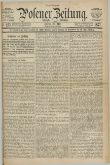 Posener Zeitung. Jg.80 [i.e.84], Nr. 225 (30 März 1877) - Morgen=Ausgabe. + dod.