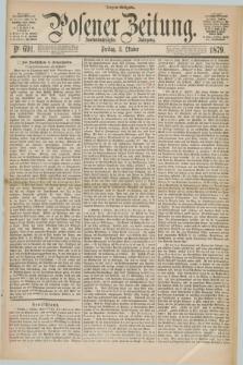 Posener Zeitung. Jg.82 [i.e.86], Nr. 691 (3 Oktober 1879) - Morgen=Ausgabe.