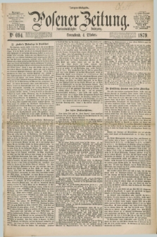 Posener Zeitung. Jg.82 [i.e.86], Nr. 694 (4 Oktober 1879) - Morgen=Ausgabe.