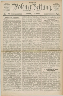 Posener Zeitung. Jg.82 [i.e.86], Nr. 700 (7 Oktober 1879) - Morgen=Ausgabe.