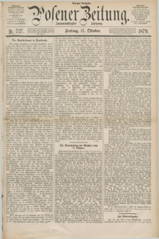 Posener Zeitung. Jg.82 [i.e.86], Nr. 727 (17 Oktober 1879) - Morgen=Ausgabe.