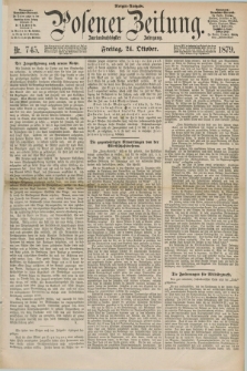 Posener Zeitung. Jg.82 [i.e.86], Nr. 745 (24 Oktober 1879) - Morgen=Ausgabe.