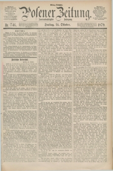 Posener Zeitung. Jg.82 [i.e.86], Nr. 746 (24 Oktober 1879) - Mittag=Ausgabe.