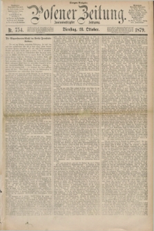 Posener Zeitung. Jg.82 [i.e.86], Nr. 754 (28 Oktober 1879) - Morgen=Ausgabe.