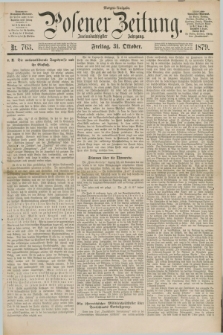 Posener Zeitung. Jg.82 [i.e.86], Nr. 763 (31 Oktober 1879) - Morgen=Ausgabe.