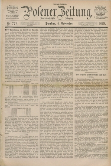 Posener Zeitung. Jg.82 [i.e.86], Nr. 772 (4 November 1879) - Morgen=Ausgabe.