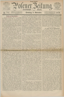 Posener Zeitung. Jg.82 [i.e.86], Nr. 787 (9 November 1879) - Morgen=Ausgabe. + dod.