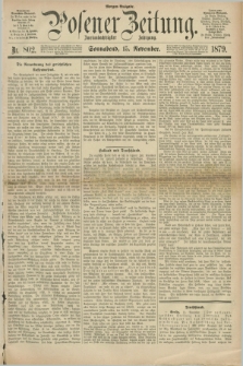 Posener Zeitung. Jg.82 [i.e.86], Nr. 802 (15 November 1879) - Morgen=Ausgabe.