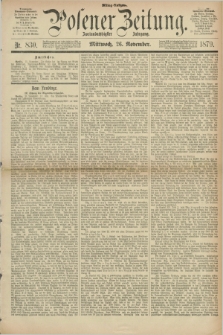 Posener Zeitung. Jg.82 [i.e.86], Nr. 830 (26 November 1879) - Mittag=Ausgabe.
