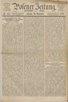 Posener Zeitung. Jg.82 [i.e.86], Nr. 835 (28 November 1879) - Morgen=Ausgabe.