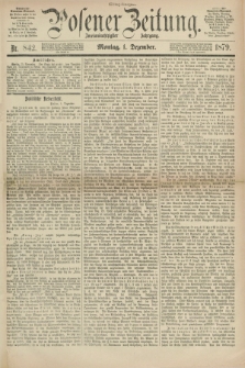 Posener Zeitung. Jg.82 [i.e.86], Nr. 842 (1 Dezember 1879) - Mittag=Ausgabe.