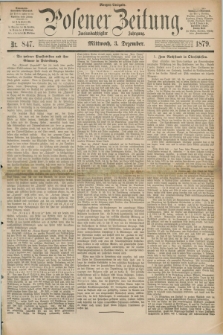 Posener Zeitung. Jg.82 [i.e.86], Nr. 847 (3 Dezember 1879) - Morgen=Ausgabe.
