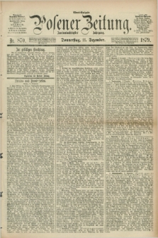 Posener Zeitung. Jg.82 [i.e.86], Nr. 870 (11 Dezember 1879) - Abend=Ausgabe