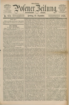 Posener Zeitung. Jg.82 [i.e.86], Nr. 872 (12 Dezember 1879) - Mittag=Ausgabe.