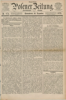Posener Zeitung. Jg.82 [i.e.86], Nr. 874 (13 Dezember 1879) - Morgen=Ausgabe.