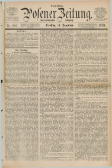 Posener Zeitung. Jg.82 [i.e.86], Nr. 881 (16 Dezember 1879) - Mittag=Ausgabe.