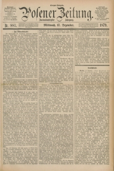 Posener Zeitung. Jg.82 [i.e.86], Nr. 883 (17 Dezember 1879) - Morgen=Ausgabe.