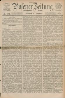 Posener Zeitung. Jg.82 [i.e.86], Nr. 884 (17 Dezember 1879) - Mittag=Ausgabe.