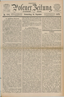 Posener Zeitung. Jg.82 [i.e.86], Nr. 886 (18 Dezember 1879) - Morgen=Ausgabe.