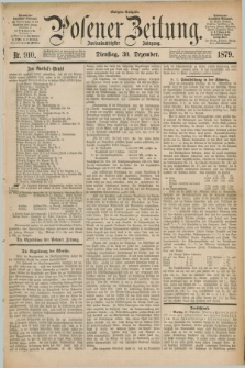 Posener Zeitung. Jg.82 [i.e.86], Nr. 910 (30 Dezember 1879) - Morgen=Ausgabe.