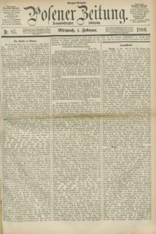 Posener Zeitung. Jg.83 [i.e.87], Nr. 85 (4 Februar 1880) - Morgen=Ausgabe.