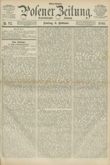 Posener Zeitung. Jg.83 [i.e.87], Nr. 92 (6 Februar 1880) - Mittag=Ausgabe.