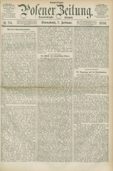 Posener Zeitung. Jg.83 [i.e.87], Nr. 94 (7 Februar 1880) - Morgen=Ausgabe.