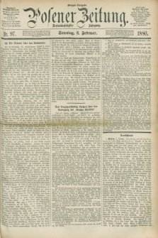 Posener Zeitung. Jg.83 [i.e.87], Nr. 97 (8 Februar 1880) - Morgen=Ausgabe. + dod.