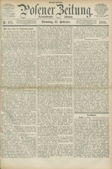 Posener Zeitung. Jg.83 [i.e.87], Nr. 115 (15 Februar 1880) - Morgen=Ausgabe. + dod.