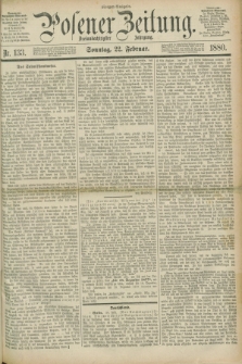 Posener Zeitung. Jg.83 [i.e.87], Nr. 133 (22 Februar 1880) - Morgen=Ausgabe.
