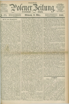 Posener Zeitung. Jg.83 [i.e.87], Nr. 175 (10 März 1880) - Morgen=Ausgabe.