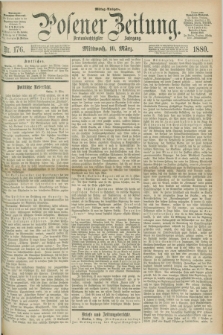 Posener Zeitung. Jg.83 [i.e.87], Nr. 176 (10 März 1880) - Mittag=Ausgabe.