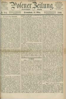 Posener Zeitung. Jg.83 [i.e.87], Nr. 184 (13 März 1880) - Morgen=Ausgabe.