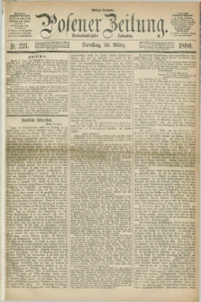 Posener Zeitung. Jg.83 [i.e.87], Nr. 221 (30 März 1880) - Mittag=Ausgabe.