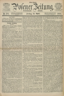 Posener Zeitung. Jg.83 [i.e.87], Nr. 281 (23 April 1880) - Mittag=Ausgabe.
