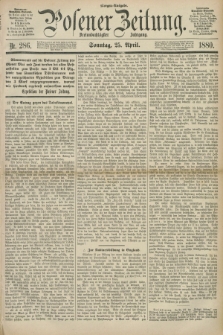 Posener Zeitung. Jg.83 [i.e.87], Nr. 286 (25 April 1880) - Morgen=Ausgabe. + dod.