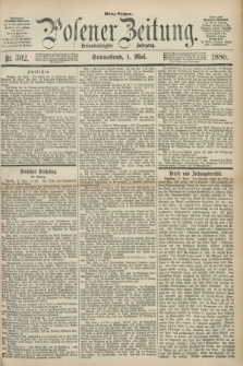 Posener Zeitung. Jg.83 [i.e.87], Nr. 302 (1 Mai 1880) - Mittag=Ausgabe.