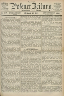 Posener Zeitung. Jg.83 [i.e.87], Nr. 325 (12 Mai 1880) - Morgen=Ausgabe.