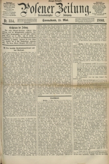 Posener Zeitung. Jg.83 [i.e.87], Nr. 334 (15 Mai 1880) - Morgen=Ausgabe.